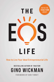 The EOS Life (How to Live Your Ideal Entrepreneurial Life) by Gino Wickman, 9781637740132