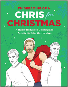 I'm Dreaming of a Chris for Christmas (A Holiday Hollywood Hunk Coloring and Activity Book) by Robb Pearlman, 9781637740200