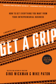 Get A Grip (An Entrepreneurial Fable . . . Your Journey to Get Real, Get Simple, and Get Results) by Gino Wickman, Mike Paton, 9781937856083