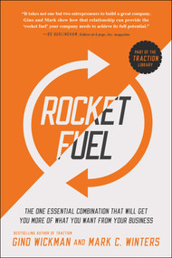 Rocket Fuel (The One Essential Combination That Will Get You More of What You Want from Your Business) - 9781941631157 by Gino Wickman, Mark C. Winters, 9781941631157