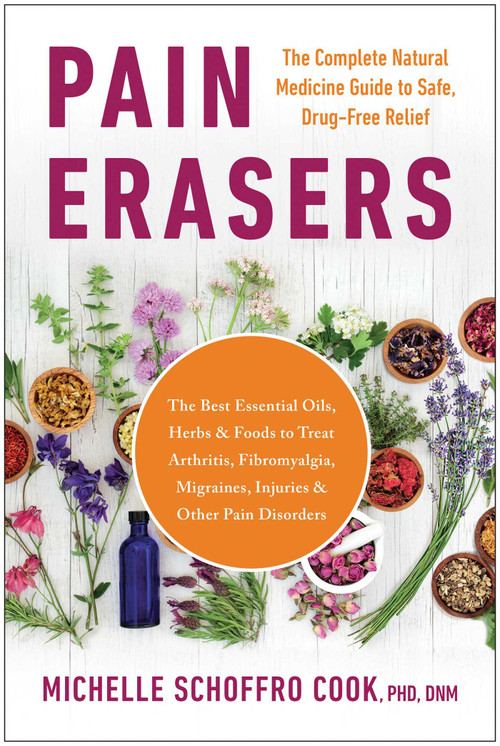 Pain Erasers (The Complete Natural Medicine Guide to Safe, Drug-Free Relief) by Michelle Schoffro Cook, 9781953295514