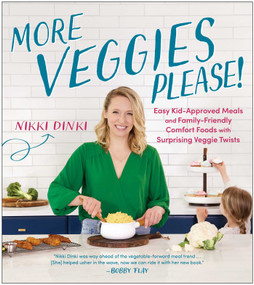 More Veggies Please! (Easy Kid-Approved Meals and Family-Friendly Comfort Foods with Surprising Veggie Twists) by Nikki Dinki, 9781953295569