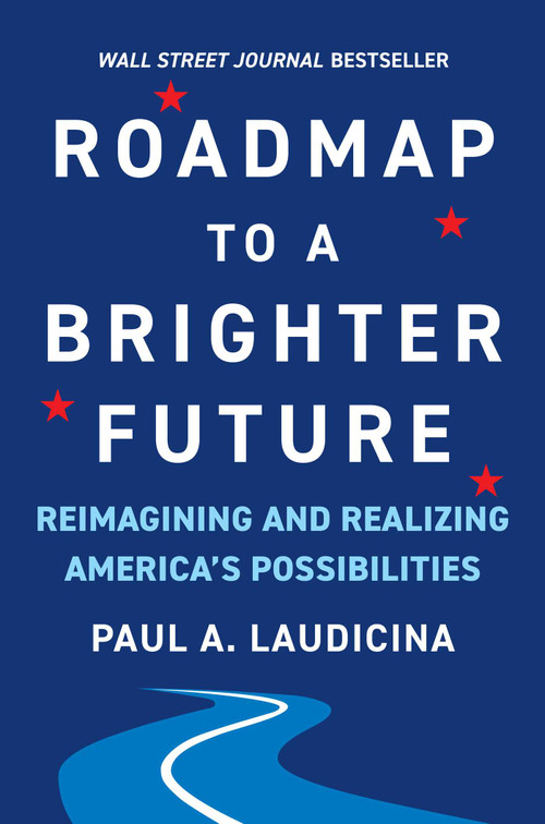 Roadmap to a Brighter Future (Reimagining and Realizing America's Possibilities) by Paul A. Laudicina, 9781953295644