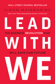 Lead with We (The Business Revolution That Will Save Our Future) by Simon Mainwaring, 9781953295699