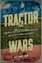 Tractor Wars (John Deere, Henry Ford, International Harvester, and the Birth of Modern Agriculture) - 9781953295743 by Neil Dahlstrom, 9781953295743