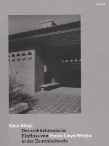 Der architektonische Einfluss von Frank Lloyd Wright in der Zentralschweiz (German Edition) by Kora Bürgi, 9783037613290