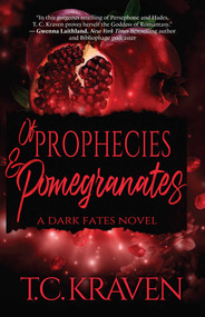 Of Prophecies & Pomegranates (A Dark Fates Novel) by T.C. Kraven, 9798895150573