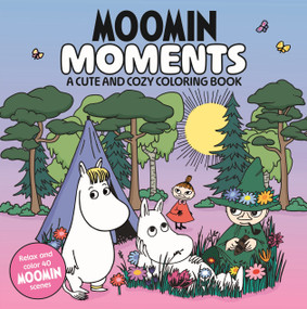 Moomin Moments (A Cute and Cozy Coloring Book) by Pan Macmillan UK, 9781035086818