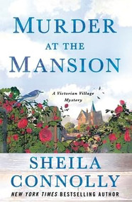 Murder at the Mansion (A Victorian Village Mystery) by Sheila Connolly, 9781250422446