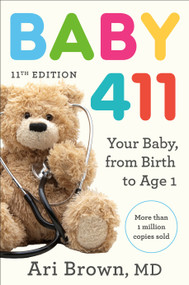 Baby 411, 11th Edition (Your Baby, from Birth to Age 1) by Ari Brown, MD, 9780593980880