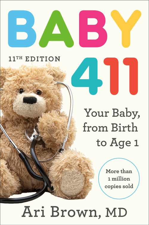 Baby 411, 11th Edition (Your Baby, from Birth to Age 1) by Ari Brown, MD, 9780593980880