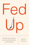 Fed Up (What Evolution Reveals About Food, Diet, Health, and Eating Well) by Daniel E. Lieberman, 9780593537992