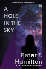 A Hole in The Sky (Arkship Trilogy Book I) by Peter F. Hamilton, 9781836730095