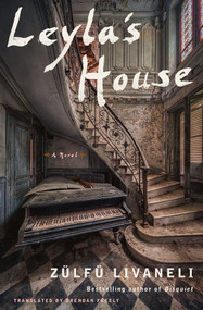 Leyla's House (A Novel) by Zülfü Livaneli, Brendan Freely, Yelda Türedi, 9781635422061