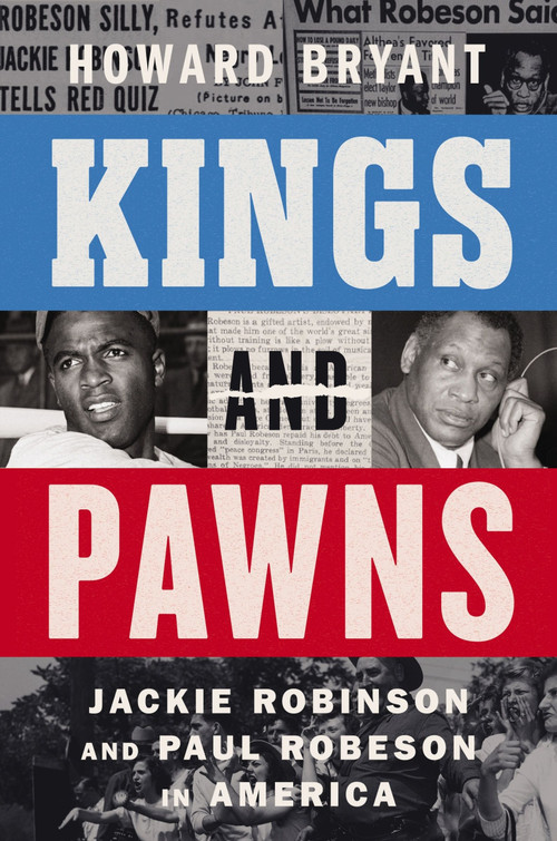 Kings and Pawns (Jackie Robinson and Paul Robeson in America) by Howard Bryant, 9780063308169
