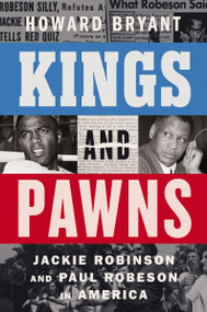 Kings and Pawns (Jackie Robinson and Paul Robeson in America) by Howard Bryant, 9780063308169