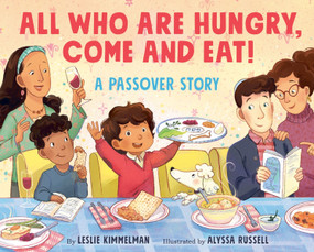 All Who Are Hungry, Come and Eat! (A Passover Story) by Leslie Kimmelman, Alyssa Russell, 9780063325364