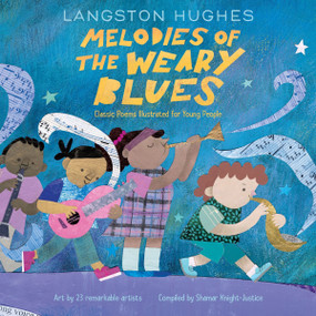 Melodies of The Weary Blues (Classic Poems Illustrated for Young People) by Langston Hughes, Various, 9780063327054