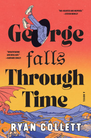 George Falls Through Time (A Novel) by Ryan Collett, 9780063463509