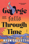 George Falls Through Time (A Novel) by Ryan Collett, 9780063463509