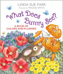 What Does Bunny See? (A Book of Colors and Flowers) - 9780063468214 by Linda Sue Park, Maggie Smith, 9780063468214