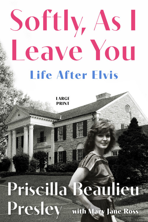 Softly, As I Leave You (Life After Elvis) - 9780306837920 by Priscilla Presley, Mary Jane Ross, 9780306837920