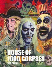 Rob Zombie's House of 1000 Corpses (The Making of a Cult Classic) by Rob Zombie, 9798337402024