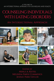 Counseling Individuals with Eating Disorders: An Intersectional Approach by Merle A. Keitel, Melinda Parisi Cummings, Jennie Park-Taylor, 9798887308593