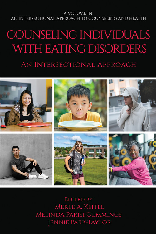 Counseling Individuals with Eating Disorders: An Intersectional Approach by Merle A. Keitel, Melinda Parisi Cummings, Jennie Park-Taylor, 9798887308593
