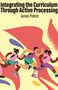 Integrating the Curriculum Through Active Processing by James Pelech, 9798887308203