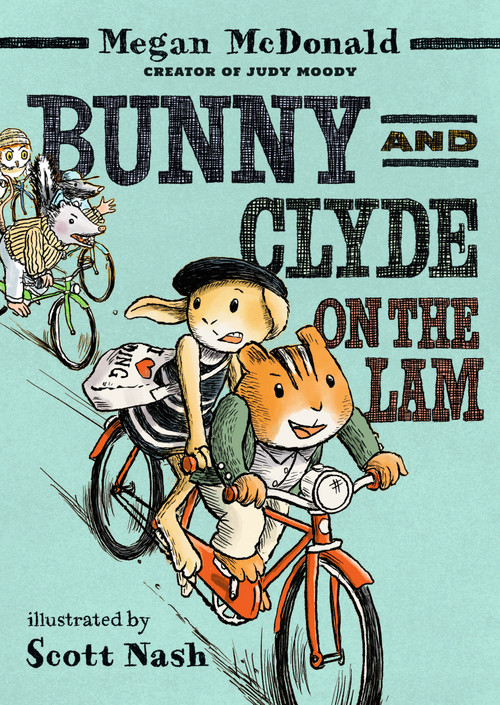 Bunny and Clyde On the Lam ((A Funny Middle Grade Chapter Book Full of Escapes, Mix-Ups, and Big Mistakes - For Kids Ages 5-8)) by Megan McDonald, Scott Nash, 9781536251784