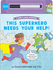 This Superhero Needs Your Help! ((An Interactive Dry-Erase Board Book with Wipe-Clean Marker for Kids Ages 4-6)) by David LaRochelle, David LaRochelle, 9781536238440