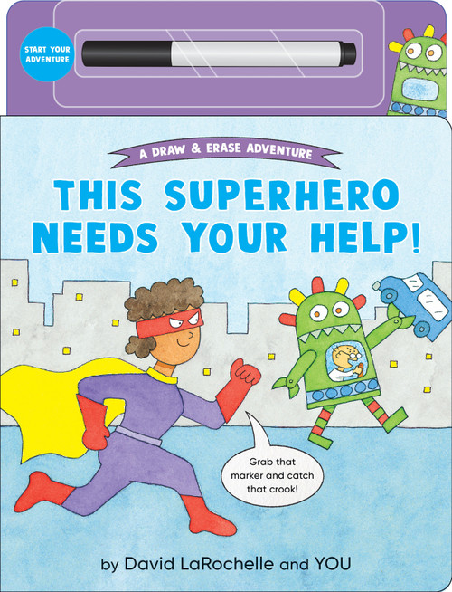 This Superhero Needs Your Help! ((An Interactive Dry-Erase Board Book with Wipe-Clean Marker for Kids Ages 4-6)) by David LaRochelle, David LaRochelle, 9781536238440