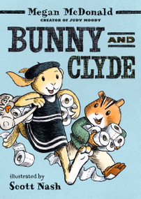 Bunny and Clyde ((A Funny Middle Grade Chapter Book - For Kids Ages 5-8)) - 9781536238198 by Megan McDonald, Scott Nash, 9781536238198