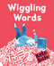 Wiggling Words: Loving Language with Dyslexia by Kate Rolfe, Kate Rolfe, 9781536244557