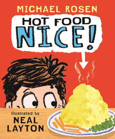 Hot Food: Nice! ((A Silly Read-Aloud About Family, Food, and One Very Hot Potato - For Kids Ages 3-7)) by Michael Rosen, Neal Layton, 9781536250060