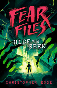 Fear Files: Hide and Seek - 9781536250558 by Christopher Edge
