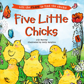 Five Little Chicks ((An Interactive Board Book with Farmyard Surprises, Joy, and Discovery for Babies, Toddlers, and Preschoolers)) - 9781536246773 by Lily Murray, Holly Surplice, 9781536246773