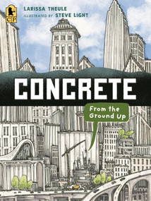 Concrete: From the Ground Up - 9781536250534 by Larissa Theule, Steve Light, 9781536250534