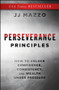 Perseverance Principles (How to Unlock Confidence, Consistency, and Wealth Under Pressure) by J. J. Mazzo, 9781394377527