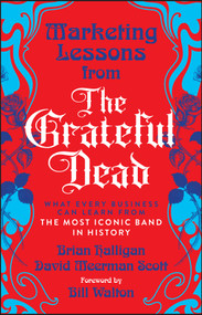 Marketing Lessons from the Grateful Dead (What Every Business Can Learn from the Most Iconic Band in History) - 9781394378012 by David Meerman Scott, Brian Halligan, 9781394378012