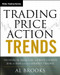 Trading Price Action Trends (Technical Analysis of Price Charts Bar by Bar for the Serious Trader) - 9781394378104 by Al Brooks, 9781394378104
