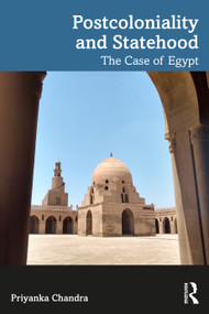 Postcoloniality and Statehood (The Case of Egypt) by Priyanka Chandra, 9781041090984