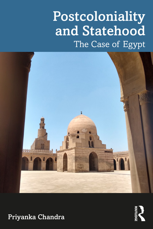 Postcoloniality and Statehood (The Case of Egypt) by Priyanka Chandra, 9781041090984