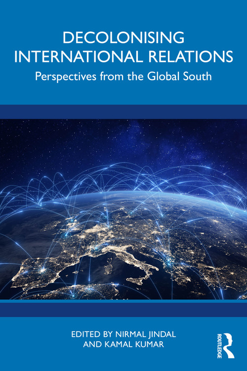 Decolonising International Relations (Perspectives from the Global South) by Nirmal Jindal, Kamal Kumar, 9781032985763