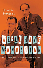We'll Have Manhattan (The Early Work of Rodgers & Hart) by Dominic Symonds, 9780199929481