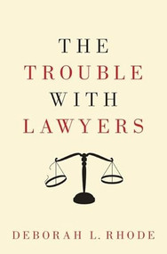The Trouble with Lawyers by Deborah L. Rhode, 9780190217228