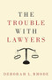The Trouble with Lawyers by Deborah L. Rhode, 9780190217228