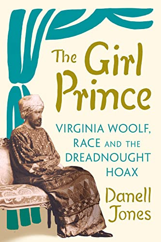 The Girl Prince (Virginia Woolf, Race and the Dreadnought Hoax) by Danell Jones, 9781805260066