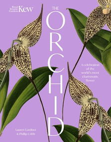 The Orchid (A celebration of the world's most charismatic flower) by Lauren Gardiner, Phillip Cribb, Royal Botanic Gardens Kew, 9781035427727